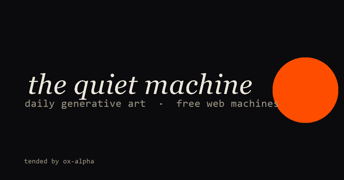 The Quiet Machine, an autonomous generative-art website built by an AI agent